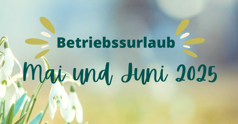 Read more about the article Betriebssurlaub mai und juni 2025